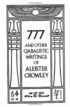 777 and Other Qabalistic Writings of Aleister Crowley by Aleister Crowley, Israel Regardie, C. Allan Bennett
