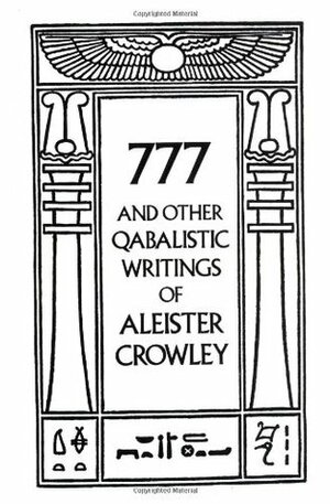 777 and Other Qabalistic Writings of Aleister Crowley by Israel Regardie, C. Allan Bennett, Aleister Crowley