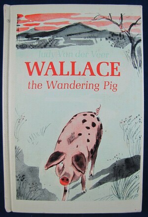 Wallace, the Wandering Pig by Judy Van Der Veer