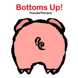 Bottoms Up! by Yusuke Yonezu