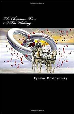 The Christmas Tree and the Wedding by Fyodor Dostoevsky