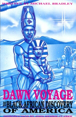 Dawn Voyage: The Black African Discovery of America by John Henrik Clarke