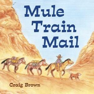 Mule Train Mail by Craig Brown
