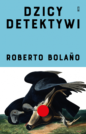 Dzicy detektywi by Roberto Bolaño