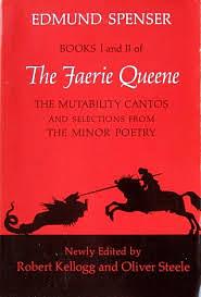 Books I and II of the Faerie Queene: The Mutability Cantos, and Selections from the Minor Poetry by Oliver Steele, Robert Leland Kellogg