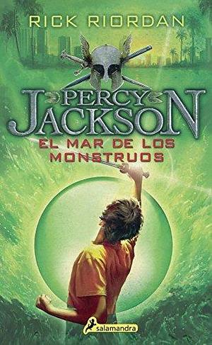 El Mar de los Monstruos by Rick Riordan, Rick Riordan