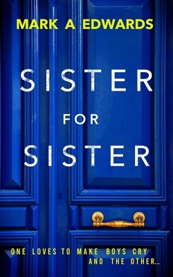 Sister For Sister by Mark A. Edwards