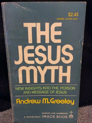 The Jesus Myth by Andrew M. Greeley