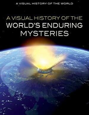 A Visual History of the World's Enduring Mysteries by Nicholas Faulkner