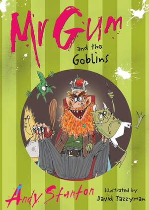 Mr Gum and the Goblins by Andy Stanton