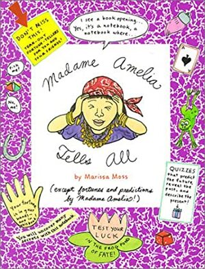 Madame Amelia Tells All by Marissa Moss