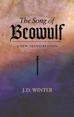 The Song of Beowulf: A New Transcreation by Winter