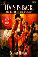 Elvis is Back, and He's in the Sixth Grade! by Stephen Mooser