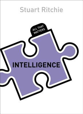 Intelligence: All That Matters by Stuart Ritchie