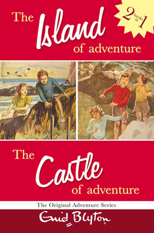 The Island of Adventure And The Castle of Adventure: Two Great Adventures by Enid Blyton
