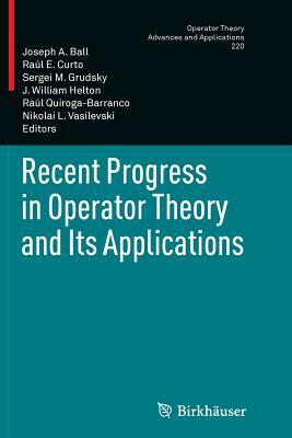 Recent Progress in Operator Theory and Its Applications by 