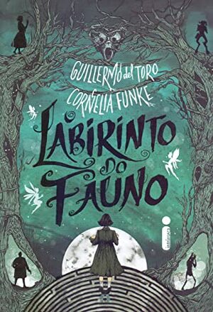 O Labirinto do Fauno by Guillermo del Toro, Bruna Beber, Cornelia Funke