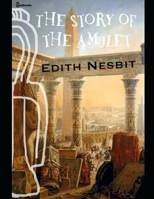 The Story of Amulet: ( Annotated ) by E. Nesbit