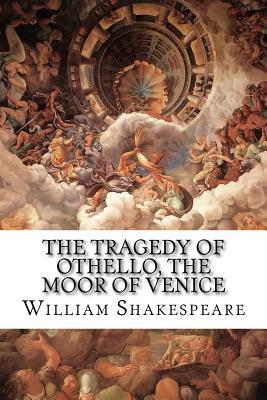 The Tragedy of Othello, the Moor of Venice by William Shakespeare