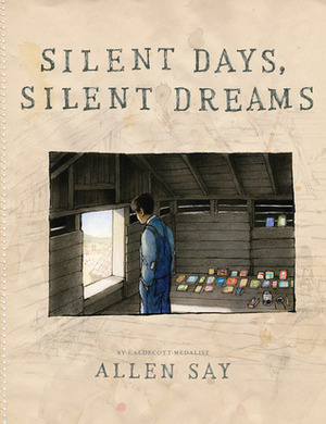 Silent Days, Silent Dreams by Allen Say