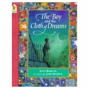 Boy and the Cloth of Dreams, The by James Mayhew, Jenny Koralek