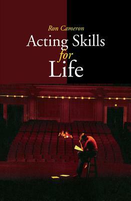 Acting Skills for Life: Third Edition by Ron Cameron