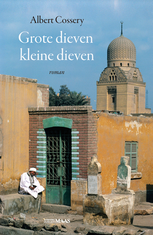 Grote dieven kleine dieven by Mirjam de Veth, Albert Cossery