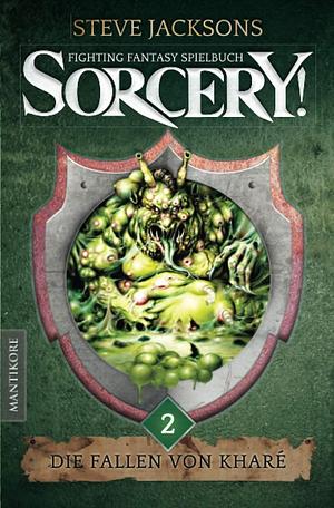 Sorcery! Die Fallen von Kharé : Ein Fighting-Fantasy Spielbuch von Steve Jackson by Steve Jackson