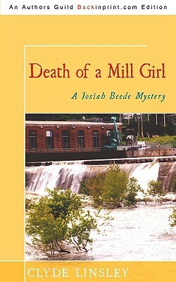 Death of a Mill Girl: A Josiah Beede Mystery by Clyde Linsley