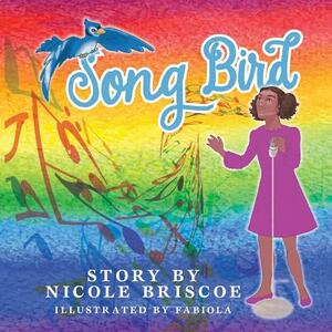 Song Bird by Nicole Briscoe