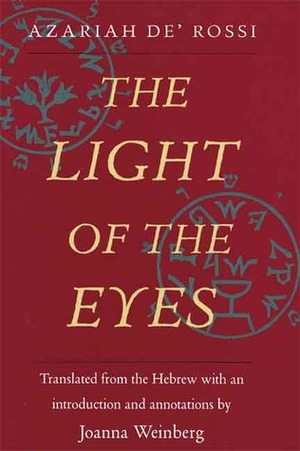 The Light of the Eyes by Joanna Weinberg, Azariah de' Rossi