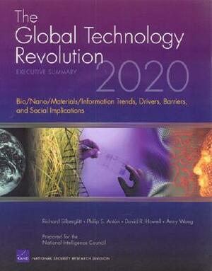 The Global Technology Revolution 2020: Executive Summary: Bio/Nano/Materials/Information Trends, Drivers, Barriers, and Social Implications [With CDRO by Richard Silberglitt