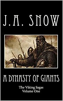 A Dynasty of Giants (Viking Sagas #1) by J.A. Snow