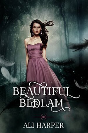 Beautiful Bedlam by Ali Harper