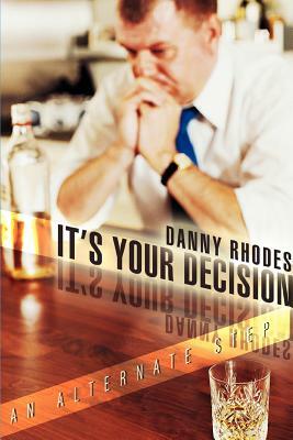 It's Your Decision: An Alternate Step by Danny Rhodes