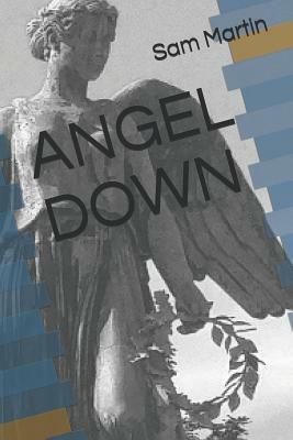 Angel Down by Sam Martin