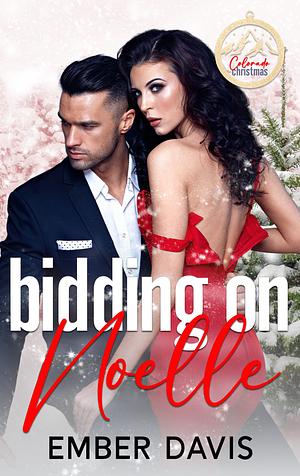 Bidding on Noelle by Ember Davis, Ember Davis