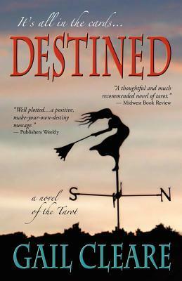 Destined, a novel of the Tarot by Gail Cleare