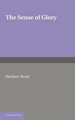 The Sense of Glory: Essays in Criticism by Herbert Edward Read