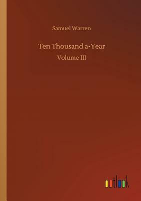 Ten Thousand A-Year by Samuel Warren