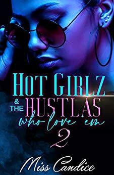 Hot Girlz and the Hustlas Who Love 'Em 2 by Miss Candice