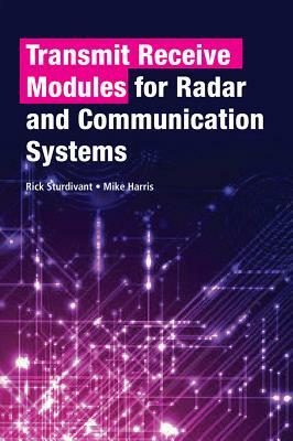 Transmit Receive Modules for Radar and Communication Systems by Rogers, Rick Sturdivant