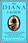 The Diana I Knew: Loving Memories of the Friendship Between an American Mother and Her Son's Nanny Who Became the Princess of Wales by Mary Robertson