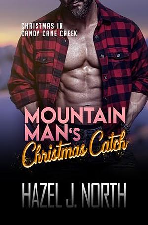 Mountain Man's Christmas Catch by Hazel J. North