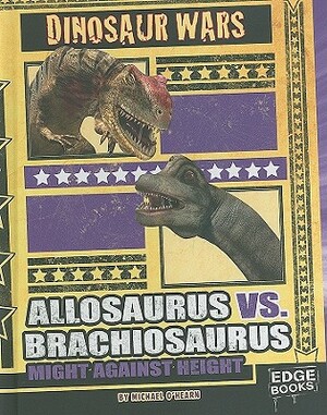 Allosaurus vs. Brachiosaurus: Might Against Height by Michael O'Hearn