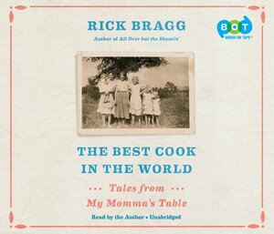 The Best Cook in the World: Tales from My Momma's Table by Rick Bragg