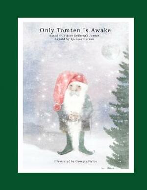 Only Tomten Is Awake by Abraham Viktor Rydberg, Spencer Conrad Harden