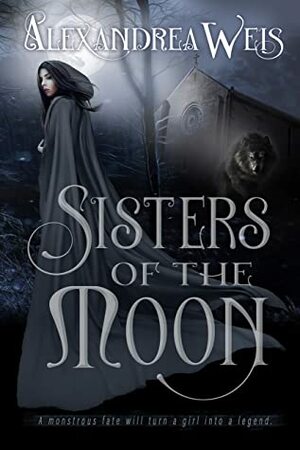 Sisters of the Moon by Alexandrea Weis