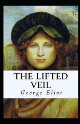 The Lifted Veil Illustrated by George Eliot