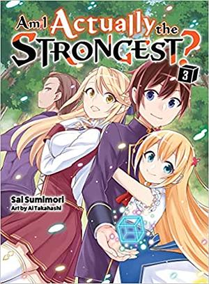 Am I Actually the Strongest? Vol. 3 by Sai Sumimori